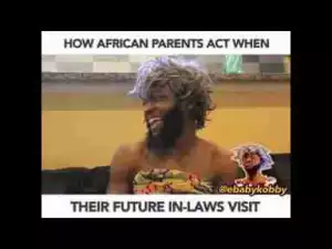 Video: Ebaby Kobby – When Future In-laws Visit